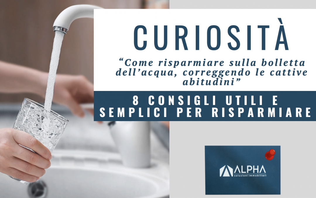8 CONSIGLI UTILI E SEMPLICI PER RISPARMIARE SULLA BOLLETTA DELL’ACQUA