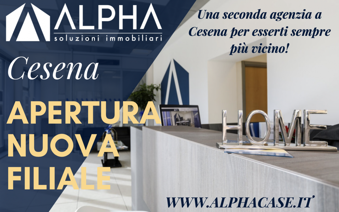 ALPHA IMMOBILIARE RADDOPPIA: APERTURA NUOVA FILIALE A CESENA